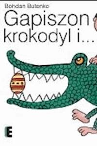 Gapiszon, krokodyl i... - Bohdan Butenko - ebook