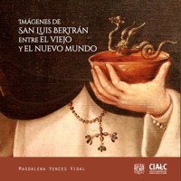 Imágenes de San Luis Bertrán entre el viejo y el nuevo mundo - María Magdalena Vences Vidal - ebook
