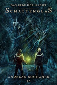 Das Erbe der Macht - Band 25: Schattenglas - Suchanek Andreas - ebook