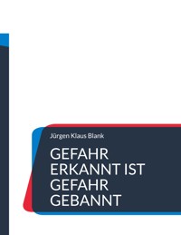 Gefahr erkannt ist Gefahr gebannt - Jürgen Klaus Blank - ebook