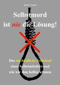 Selbstmord ist nie die Lösung! - Josef F. Justen - ebook