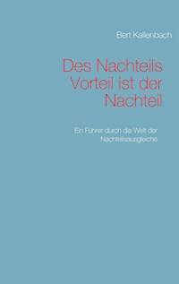 Des Nachteils Vorteil ist der Nachteil - Bert Kallenbach - ebook
