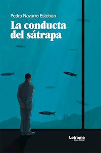 La conducta del sátrapa - Pedro Navarro Esteban - ebook
