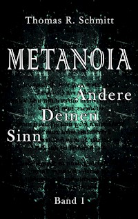 METANOIA - Ändere Deinen Sinn - Band 1 - Thomas R. Schmitt - ebook