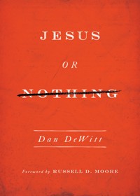 Jesus or Nothing - DeWitt Dan - ebook