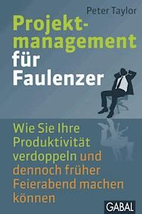 Projektmanagement für Faulenzer - Peter Taylor - ebook