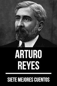 7 mejores cuentos de Arturo Reyes - Arturo Reyes - ebook