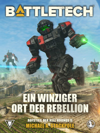 BattleTech - Ein winziger Ort der Rebellion - Michael A. Stackpole - ebook