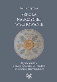 Szkoła − nauczyciel − wychowanie - Szybiak Irena - książka