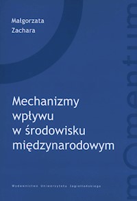 Mechanizmy wpływu w środowisku międzynarodowym - Zachara Małgorzata - książka