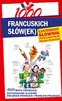 1000 francuskich słówek Ilustrowany słownik francusko-polski • polsko-francuski -  - książka