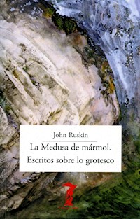 La Medusa de mármol. Escritos sobre lo grotesco - John Ruskin - ebook
