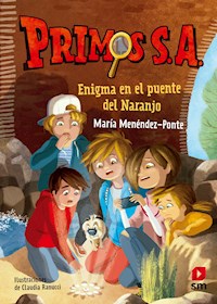 Primos S.A.2 Enigma en el puente del Naranjo - María Menéndez-Ponte - ebook