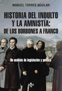 Historia del indulto y la amnistía: de los Borbones a Franco - Manuel Torres Aguilar - ebook