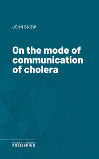 On the mode of communication of cholera - John Snow - ebook