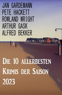 Die 10 allerbesten Krimis der Saison 2023 - Alfred Bekker - ebook