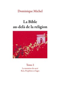 La Bible au-delà de la religion Tome 2 - Dominique Michel - ebook