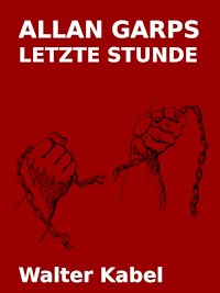 Allan Garps letzte Stunde - Walter Kabel - ebook