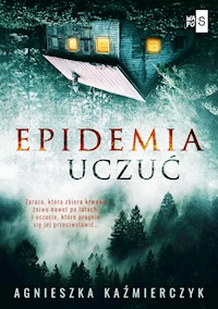 Epidemia uczuć - Agnieszka Kaźmierczyk - ebook + książka