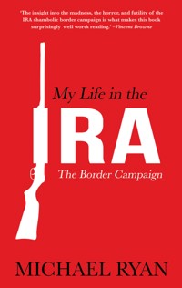 My Life in the IRA: - Michael Ryan - ebook
