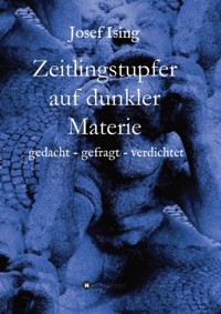 Zeitlingstupfer auf dunkler Materie - Josef Ising - ebook