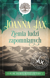 Zanim nadejdzie jutro. Tom II. Ziemia ludzi zapomnianych - Joanna Jax - ebook + audiobook