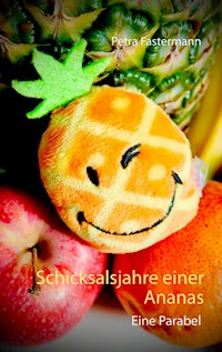Schicksalsjahre einer Ananas - Petra Fastermann - ebook