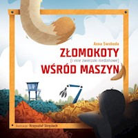 Złomokoty i inne zwierzaki niedomowe wśród maszyn - Swoboda Anna - książka