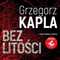 Bez litości - Grzegorz Kapla - audiobook