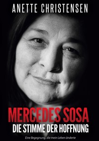 Mercedes Sosa Die Stimme der Hoffnung - Anette Christensen - ebook