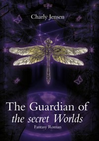The Guardian of the secret Worlds - Charly Jensen - ebook