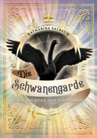 Die Schwanengarde - Geschichten aus Thessarin - Katharina Salbaum - ebook