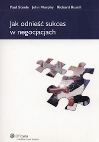 Jak odnieść sukces w negocjacjach - Murphy John, Russill Richard, Steele Paul - książka