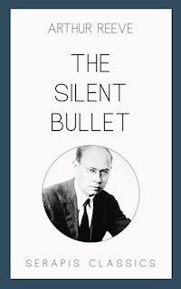 The Silent Bullet - Arthur Reeve - ebook