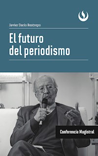 El futuro del periodismo - Javier Darío Restrepo - ebook