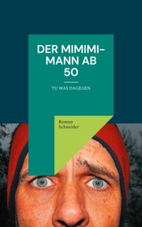 Der Mimimi-Mann ab 50 - Roman Schneider - ebook