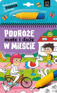 Malowanka z pisakiem wodnym Podróże małe i duże W mieście - Podgórska Anna - książka