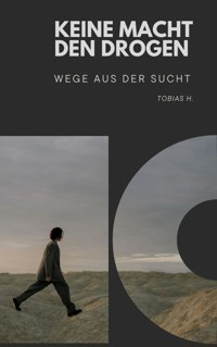 Keine Macht den Drogen - Wege aus der Sucht - Tobias Hopfmüller - ebook