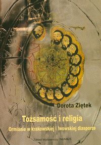 Tożsamość i religia Ormianie - Ziętek Dorota - książka
