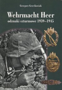 Wehrmacht Heer odznaki szturmowe 1939-1945 - Grzegorz Grześkowiak - książka