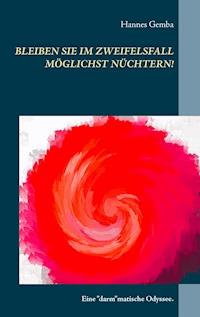 Bleiben Sie im Zweifelsfall möglichst nüchtern! - Hannes Gemba - ebook