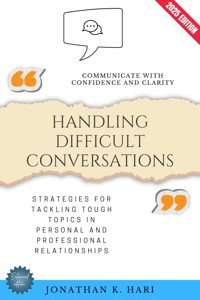 Handling Difficult Conversations: - Jonathan K. Hari - ebook