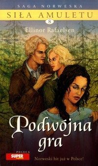 Siła amuletu. Podwójna gra - Ellinor Rafaelsen - ebook