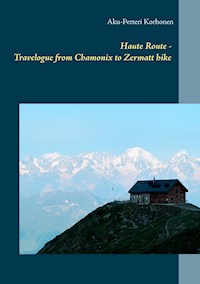 Haute Route - Travelogue from Chamonix to Zermatt hike - Aku-Petteri Korhonen - ebook