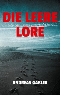 Die leere Lore - Andreas Gäbler - ebook