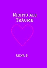 Nichts als Träume - Anna S. - ebook