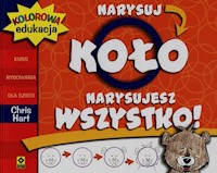 Kolorowa edukacja Narysuj koło Narysujesz wszystko - Hart Chris - książka