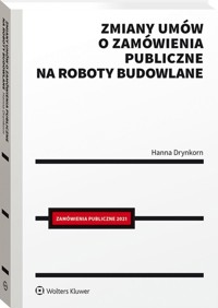 Zmiany umów o zamówienia publiczne na roboty budowlane - Drynkorn Hanna - książka