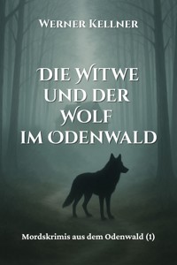 Die Witwe und der Wolf im Odenwald - Werner Kellner - ebook