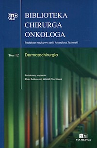 Biblioteka chirurga onkologa Tom 12 Dermatochirurgia -  - książka